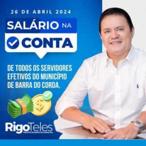 Gestão Rigo Teles antecipa pagamento de servidores concursados da prefeitura de Barra do Corda