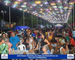 Empreendedorismo em alta em Caxias!!! Retomada da Feira Gastronômica tem sucesso de público na Rua das Sombrinhas