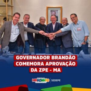 Brandão agradece empenho de Zé Reinaldo e equipe pela aprovação da ZPE de Bacabeira