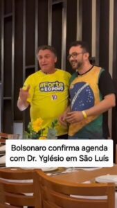 Bolsonaro confirma agenda com Dr. Yglésio em São Luís no dia 23