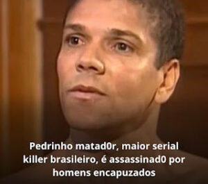 Serial killer Pedrinho Matador é morto em São Paulo