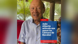 João Alberto articula sua posse na Câmara de Bacabal