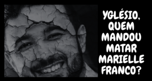 Com sintomas de bolsonarismo retardado Yglésio cria fake contra federalização do caso Marielle