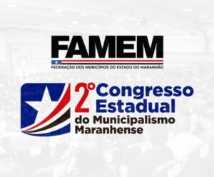 Personalidades maranhenses serão homenageadas no 2º Congresso Estadual do Municipalismo promovido pela Famem