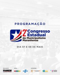 2º Congresso Estadual do Municipalismo Maranhense promove debate sobre diversidade e importância para o desenvolvimento regional