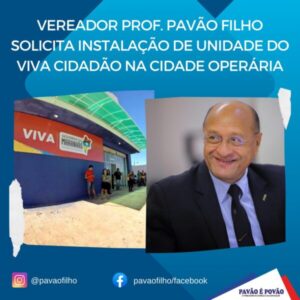 Vereador prof. Pavão filho solicita a instalação de unidade do Viva Cidadão na Cidade Operária