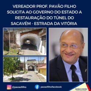 Vereador Prof. Pavão Filho solicita ao governo do Estado restauração do Túnel do Sacavém/Estrada da Vitória