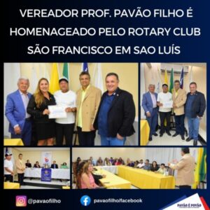 VEREADOR PROF. PAVÃO FILHO É HOMENAGEADO PELO ROTARY CLUB SÃO FRANCISCO EM SÃO LUÍS