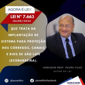 LEI DO VEREADOR PAVÃO FILHO QUE TRATA DA IMPLANTAÇÃO DE SISTEMA PARA PROTEÇÃO DOS CÓRREGOS, CANAIS E RIOS DE SÃO LUÍS (ECOBARREIRA)