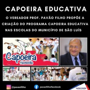 VEREADOR PROF. PAVÃO FILHO PROPÕE A CRIAÇÃO DO PROGRAMA CAPOEIRA EDUCATIVA NAS ESCOLAS DO MUNICÍPIO DE SÃO LUÍS