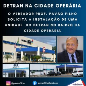 Vereador Prof. Pavão Filho solicita a instalação de unidade do Detran na Cidade Operária