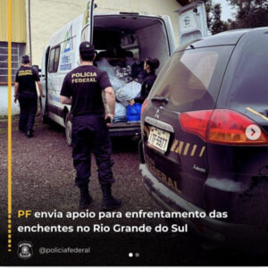 PF envia apoio para enfrentamento das enchentes no Rio Grande do Sul