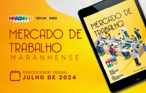 Maranhão gerou 2,6 mil empregos formais em julho de 2024
