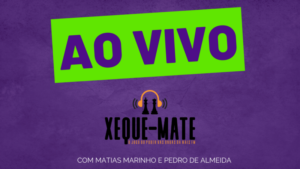 Xeque-Mate, EP #335 desta segunda-feira, 10 de outubro