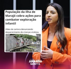 Amanda Gentil na luta contra o tráfico de menores para prostituição  sexual na Ilha de Marajó…