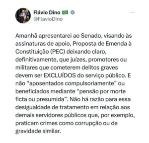 Flávio Dino quer acabar com aposentadoria compulsória e garantir demissão sem salário de juiz, militar e promotor que cometerem delitos graves