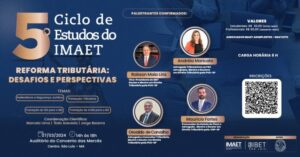 Reforma Tributária: desafios e perspectivas é tema do 5º Ciclo de Estudos do IMAET