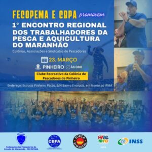 FECOPEMA E CBPA promovem 1° Encontro Regional dos trabalhadores da Pesca e Aquicultura do MA