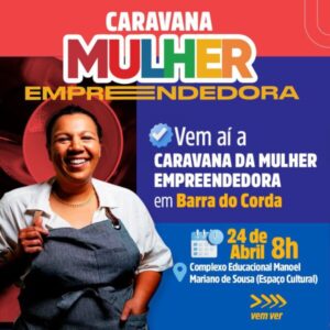 Secretária Abigail Cunha promove Caravana da Mulher Empreendedora em Barra do Corda