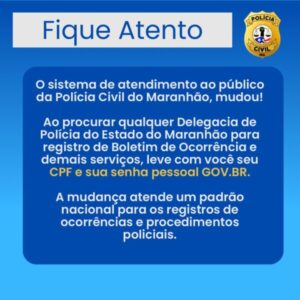 Mudanças no atendimento da PC do Maranhão: CPF e senha GOV.BR agora são requisitos