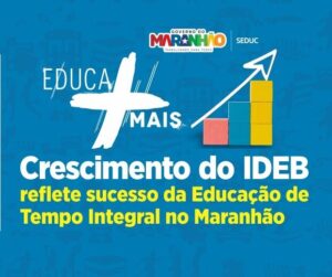 Crescimento do Ideb reflete sucesso da educação de tempo integral no Maranhão