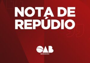 Nota: OAB-MA manifesta repúdio à Operação Erga Omnes