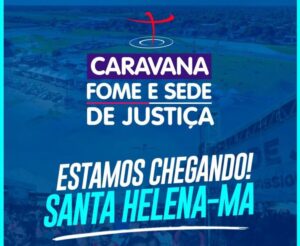 Caravana Fome e Sede de Justiça chega a Santa Helena nesta sexta (14)
