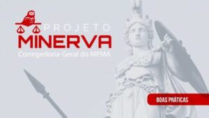 Ministério Público do MA lança Prêmio Minerva de Resolutividade
