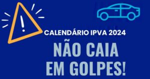 Contribuintes do IPVA podem cair em golpes, alerta Sefaz