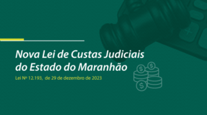 Sancionada nova Lei de Custas Judiciais que reduz valores no Maranhão