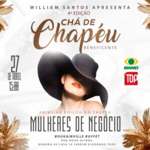 William Santos realiza a 4° edição do Chá de Chapéu Beneficente e a 1° edição do Troféu Mulher de Negócio 2024