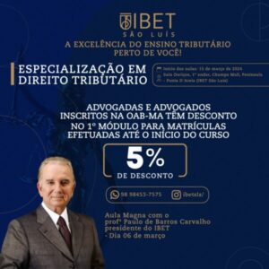 Parcerias entre OAB/MA, ESA, IBET São Luís oportunizam desconto à advocacia em pós-graduação em Direito Tributário