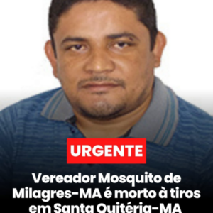 URGENTE! Vereador é executado no interior do Maranhão