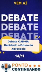Ponto Continuando fará debate com os candidatos à presidência da OAB/MA