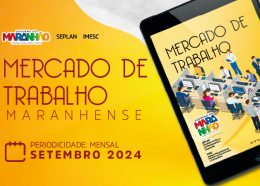 Maranhão apresentou 4.237 empregos em setembro de 2024