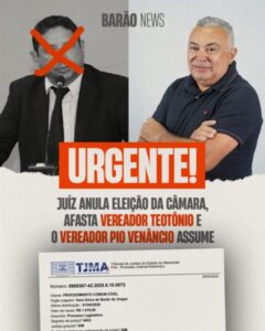 Justiça anula eleição da Mesa Diretora da Câmara de Barão de Grajaú, afasta vereador Teotônio e Pio Venâncio assume presidência