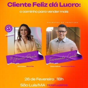 Cofundadora da plataforma Reclame AQUI ensina como encantar clientes em São Luís, no evento “Cliente feliz dá lucro”