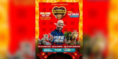 Octávio Soeiro anuncia Felipão e Forró Moral como atração do Arraial “De Coração Pra Coração”, no São Cristóvão