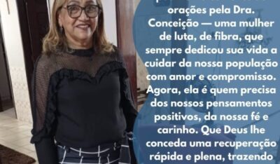 Vargem Grande: Dra. Conceição Mesquita está internada e família pede corrente de oração