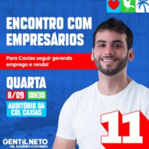 Gentil Neto apresentará à classe empresarial propostas do seu plano de governo para o desenvolvimento de Caxias