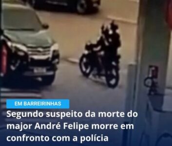 Segundo suspeito da morte do major André Felipe morre em confronto com a polícia