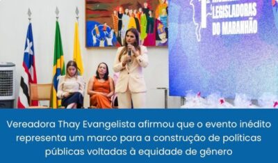 Vereadoras Thay Evangelista e Concita Pinto conclamam mulheres a buscar maior participação na política