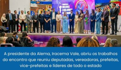 1º Encontro de Legisladoras do Maranhão reforça o papel da mulher nos espaços de poder e decisão