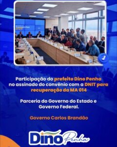 Prefeito Dino Penha participa em Brasília da assinatura de convênio para recuperação da MA-014