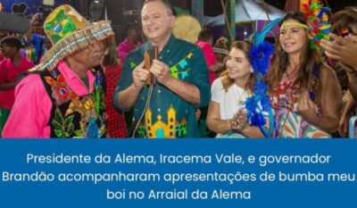 Brandão prestigia Arraial da Assembleia e parabeniza Iracema Vale pelo evento