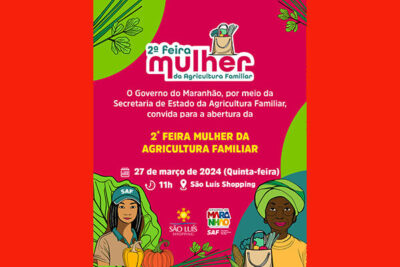 SAF abre 2ª Feira Mulher da Agricultura Familiar do Maranhão