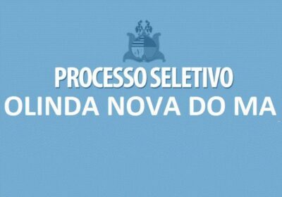 Prefeitura de Olinda Nova do Maranhão nega mais de 40 recursos e divulga resultado final de seletivo com mais de 500 vagas