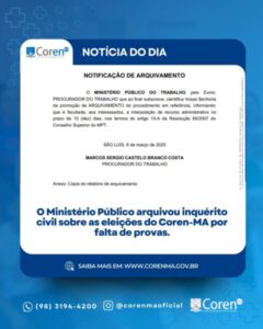 Ministério Público arquiva inquérito civil, por falta de provas, movido contra as eleições do Coren-MA