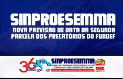 Sinproesemma informa nova previsão de data do pagamento da segunda parcela do precatório do FUNDEF, segundo Governo Federal…