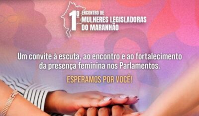 Assembleia Legislativa realizará o 1º Encontro de Mulheres Legisladoras do Maranhão nesta quinta-feira